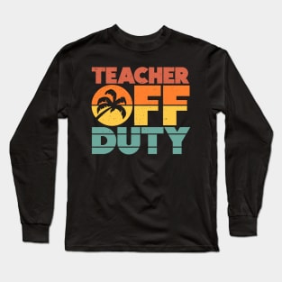 Teacher Off Duty Funny Vacation Sunset Long Sleeve T-Shirt